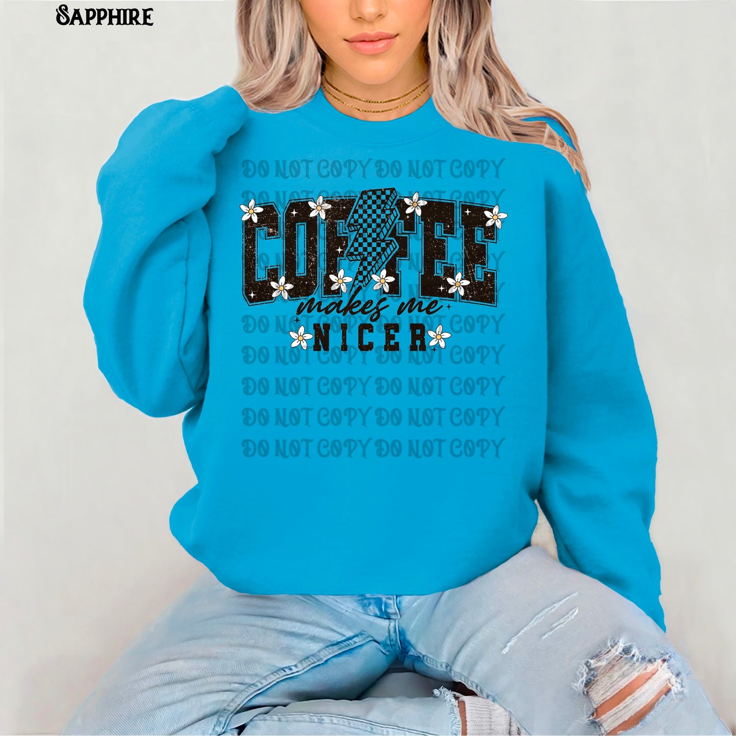 Coffee Makes Me Nicer Sweatshirt