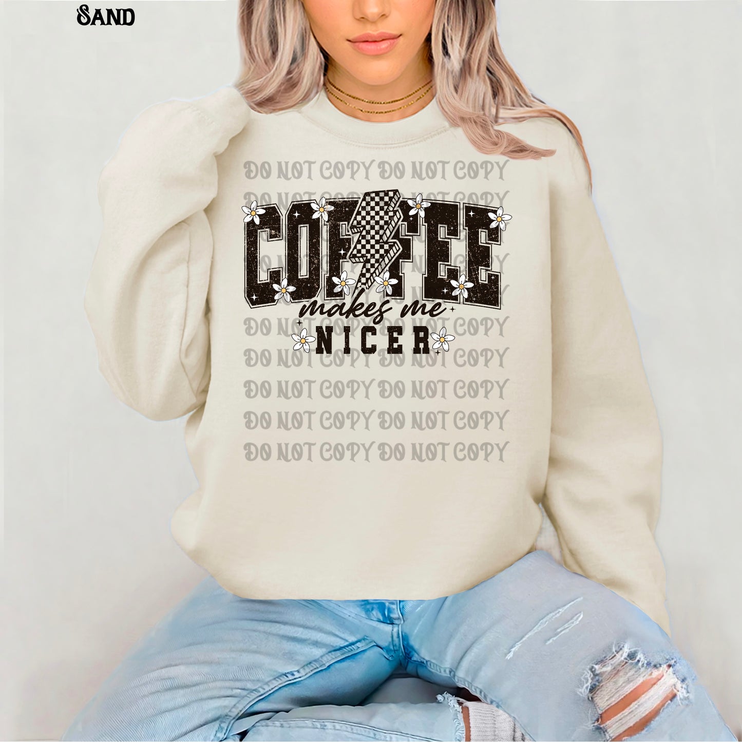 Coffee Makes Me Nicer Sweatshirt