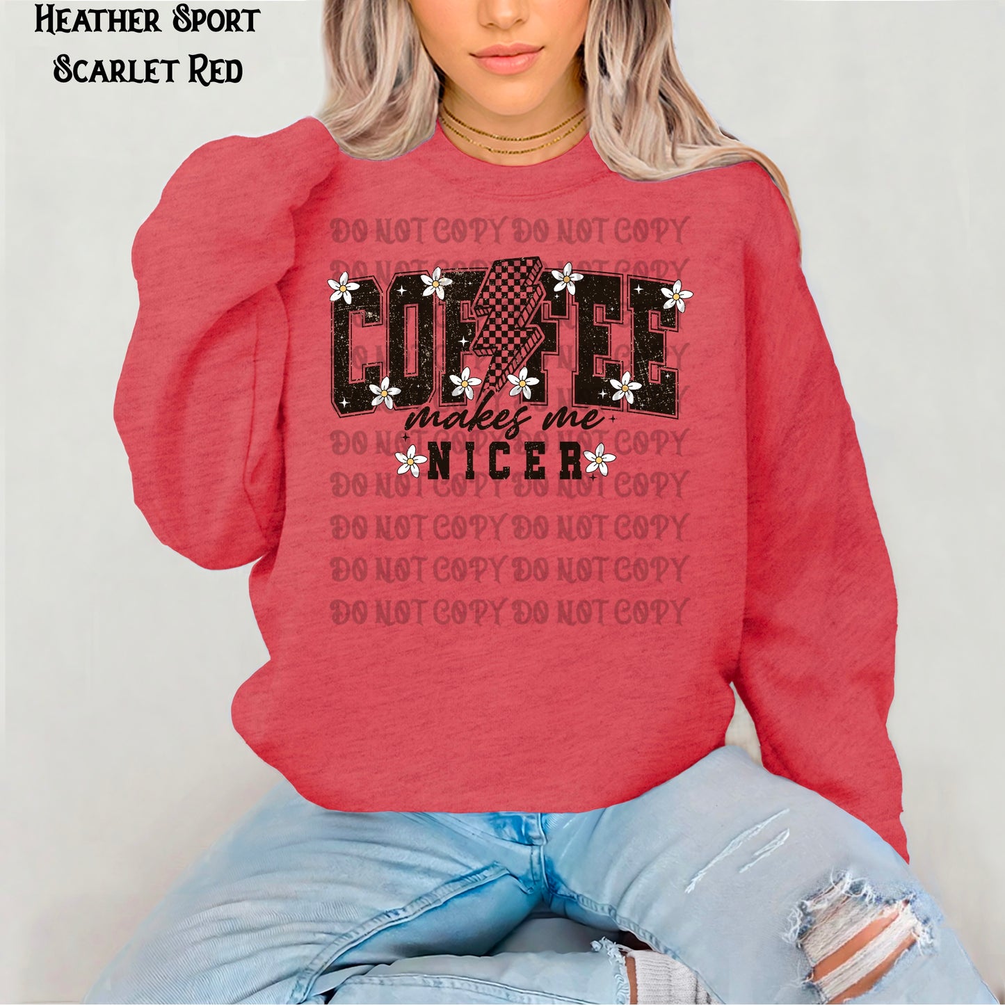 Coffee Makes Me Nicer Sweatshirt