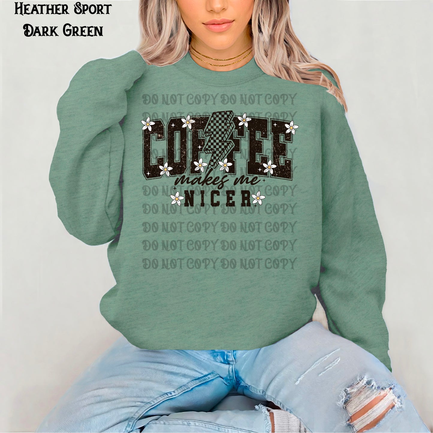 Coffee Makes Me Nicer Sweatshirt