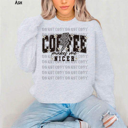 Coffee Makes Me Nicer Sweatshirt